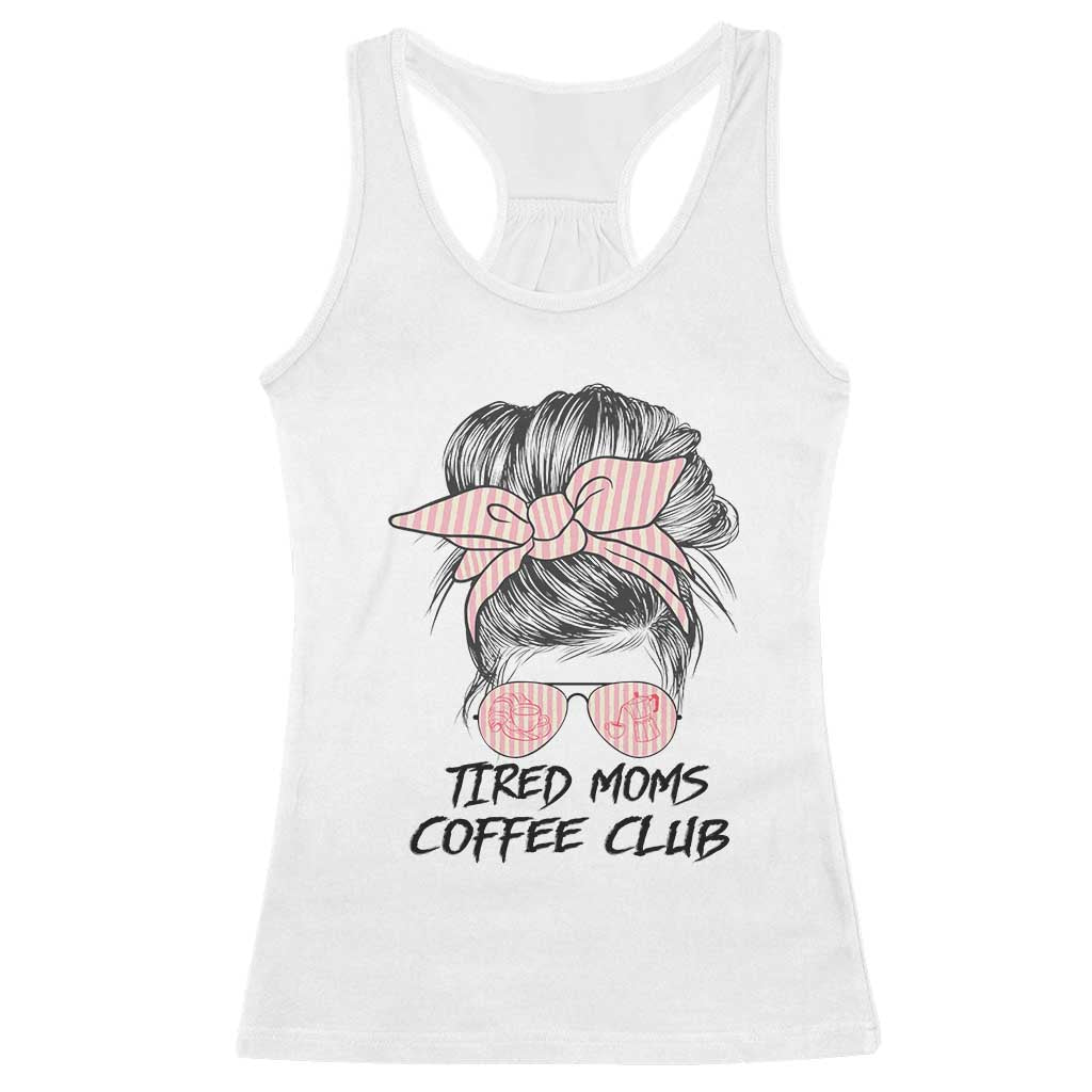 Tired Moms Coffee Club Racerback Tank Top Messy Bun Mom Life Coffee Lover