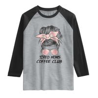 Tired Moms Coffee Club Raglan Shirt Messy Bun Mom Life Coffee Lover