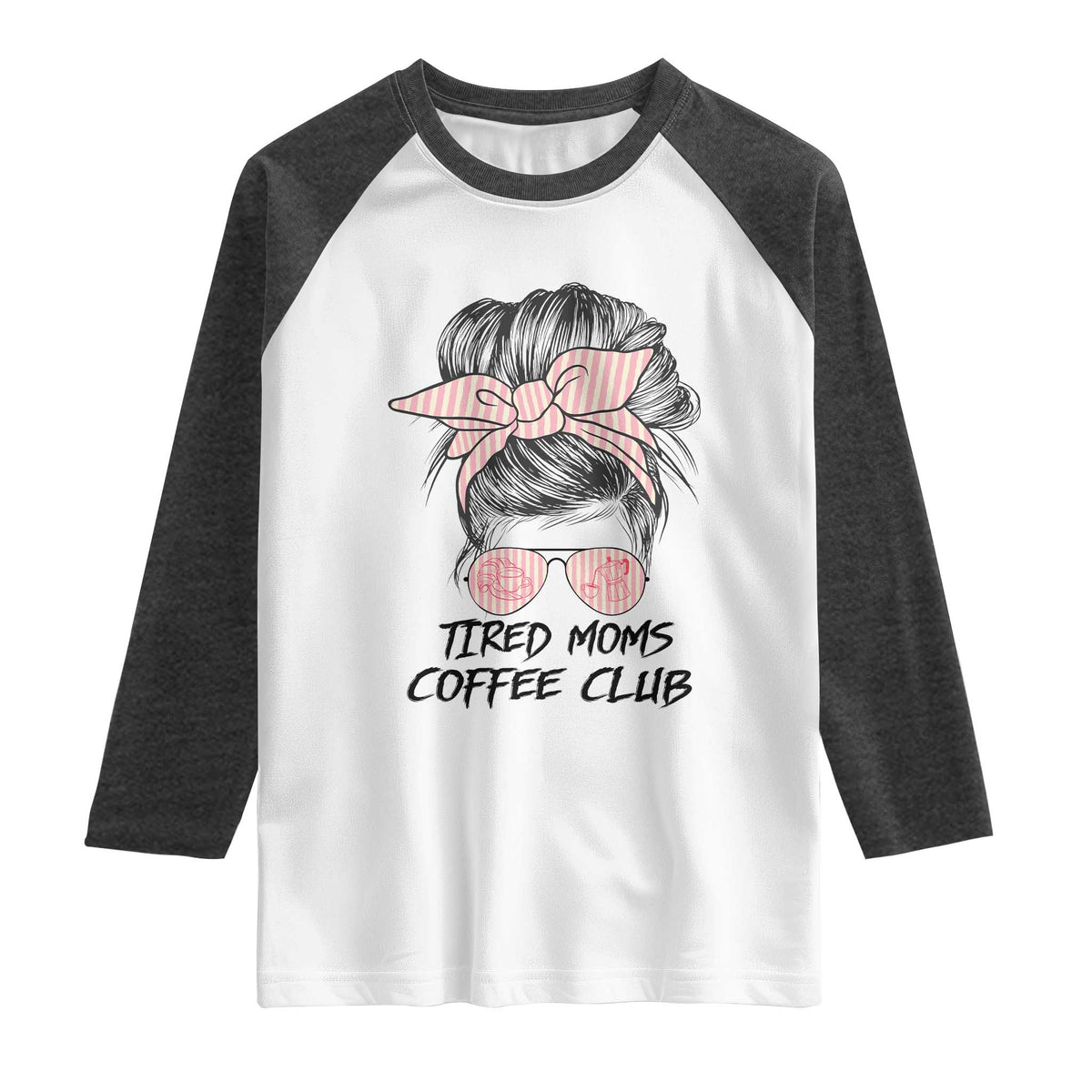 Tired Moms Coffee Club Raglan Shirt Messy Bun Mom Life Coffee Lover