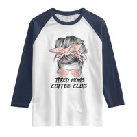 Tired Moms Coffee Club Raglan Shirt Messy Bun Mom Life Coffee Lover