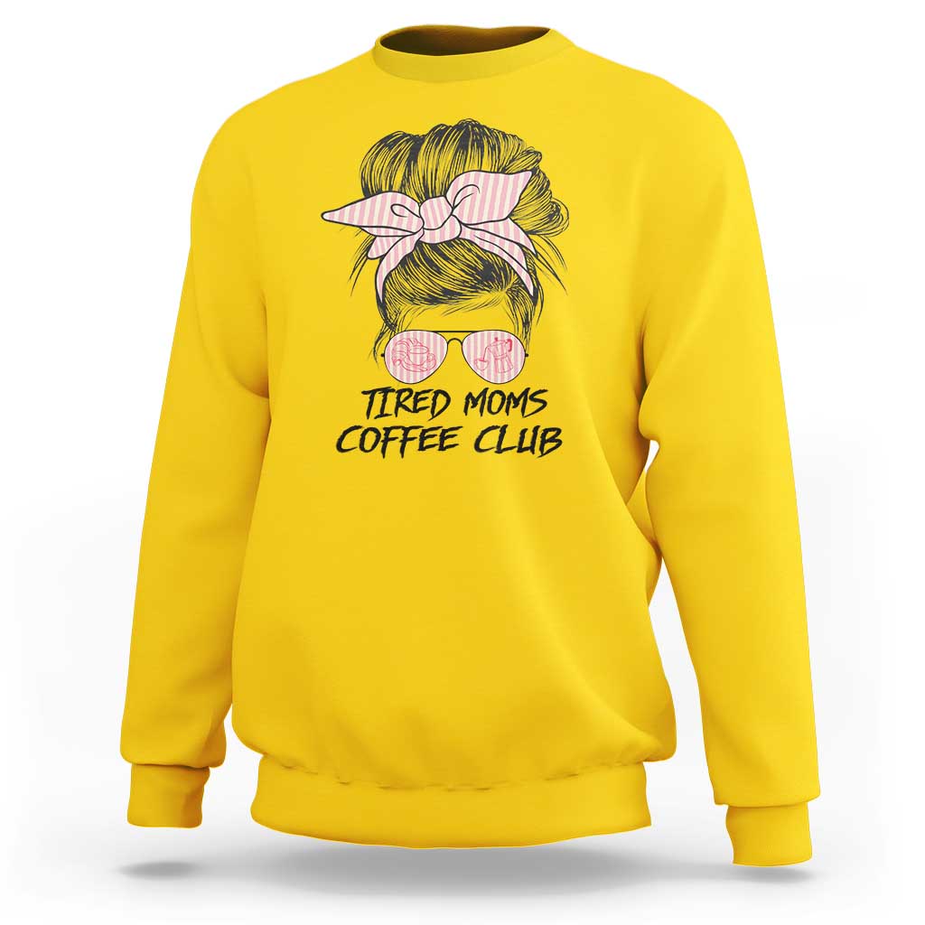Tired Moms Coffee Club Sweatshirt Messy Bun Mom Life Coffee Lover