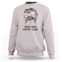 Tired Moms Coffee Club Sweatshirt Messy Bun Mom Life Coffee Lover