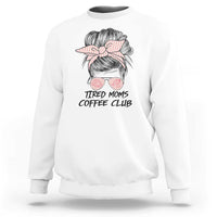 Tired Moms Coffee Club Sweatshirt Messy Bun Mom Life Coffee Lover