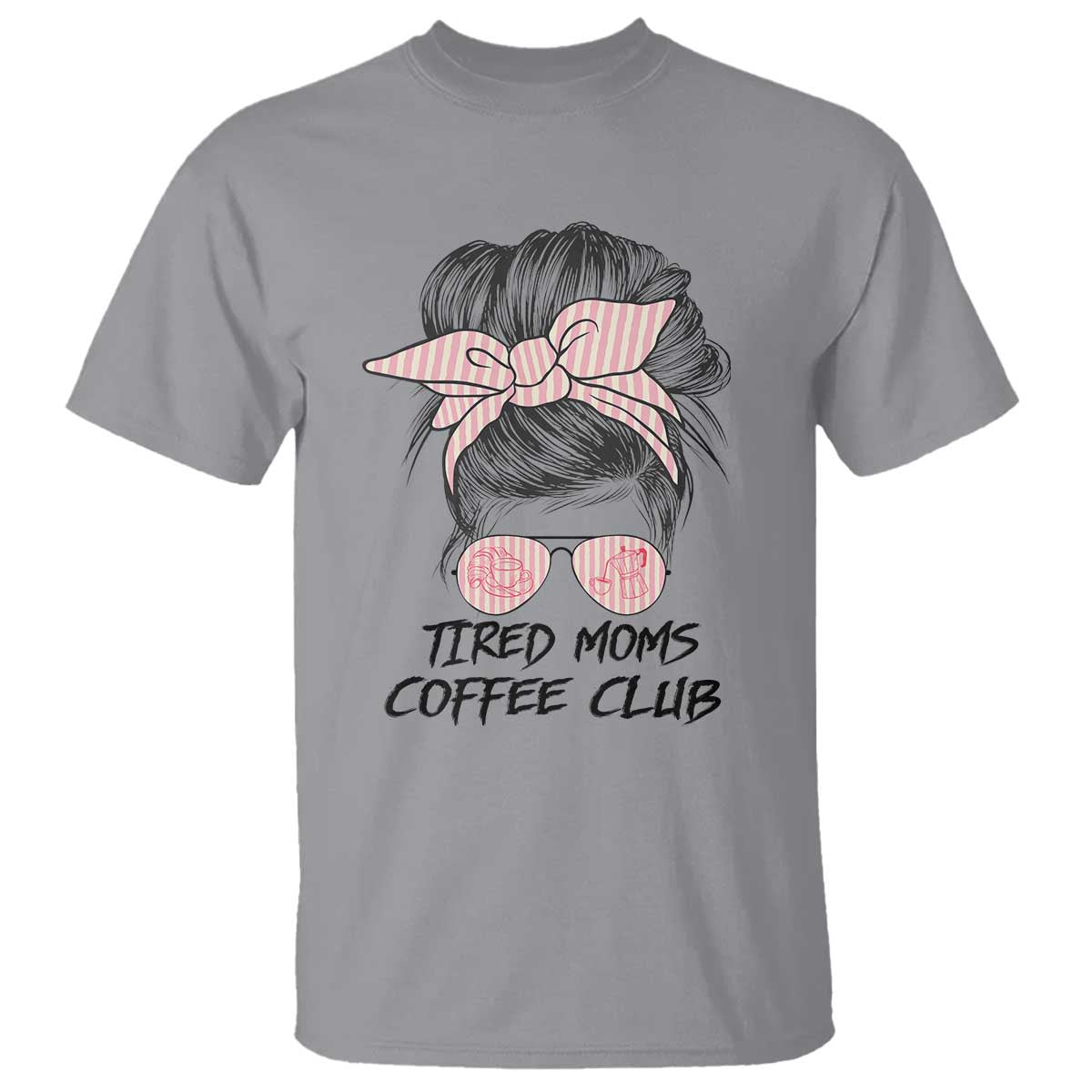 Tired Moms Coffee Club T Shirt Messy Bun Mom Life Coffee Lover