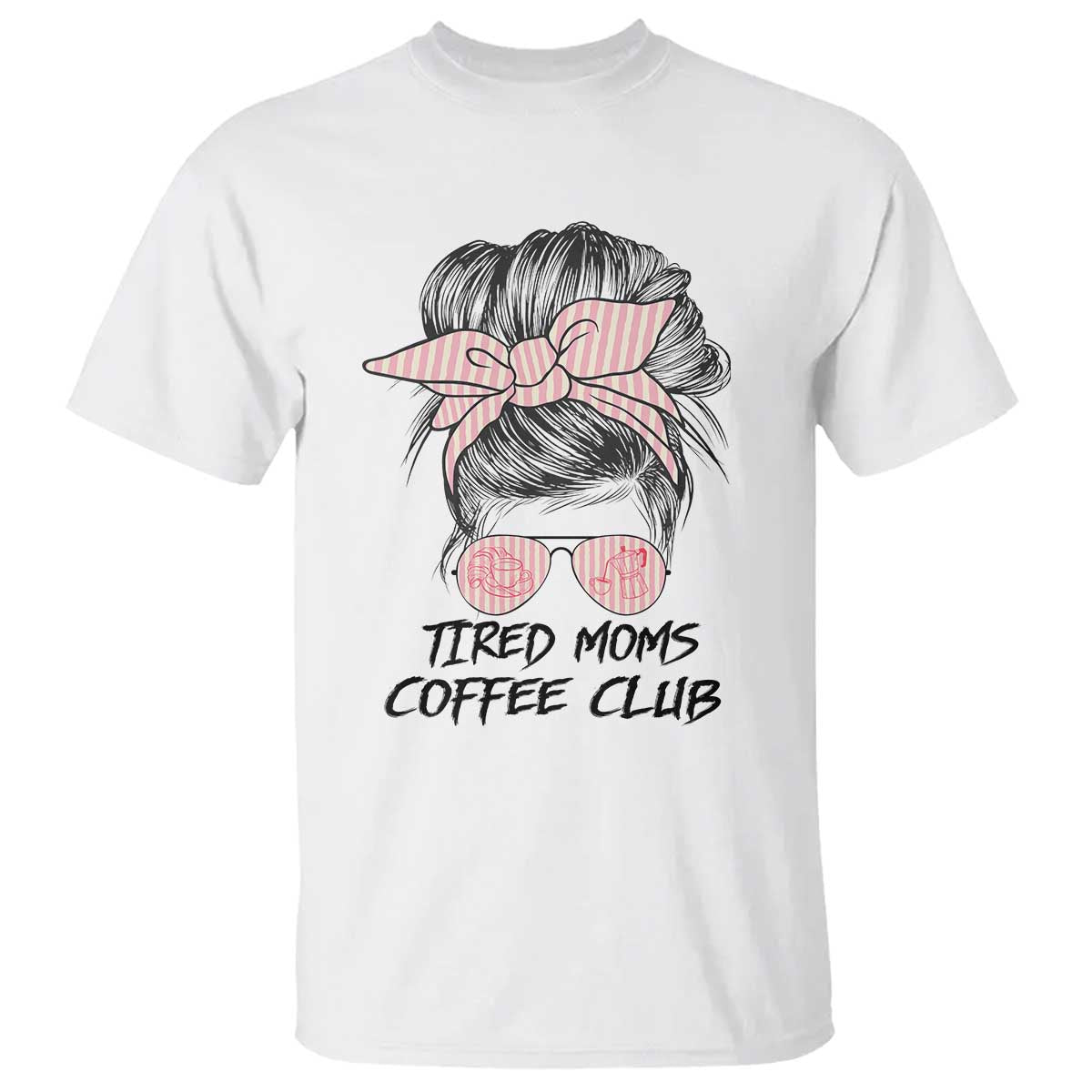 Tired Moms Coffee Club T Shirt Messy Bun Mom Life Coffee Lover