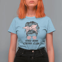 Tired Moms Coffee Club T Shirt For Women Messy Bun Mom Life Coffee Lover
