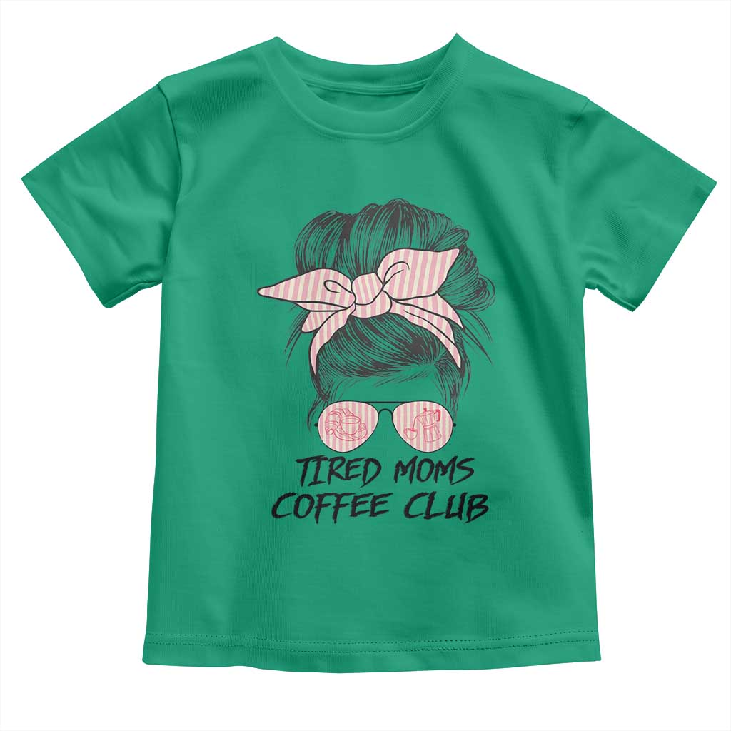 Tired Moms Coffee Club Toddler T Shirt Messy Bun Mom Life Coffee Lover