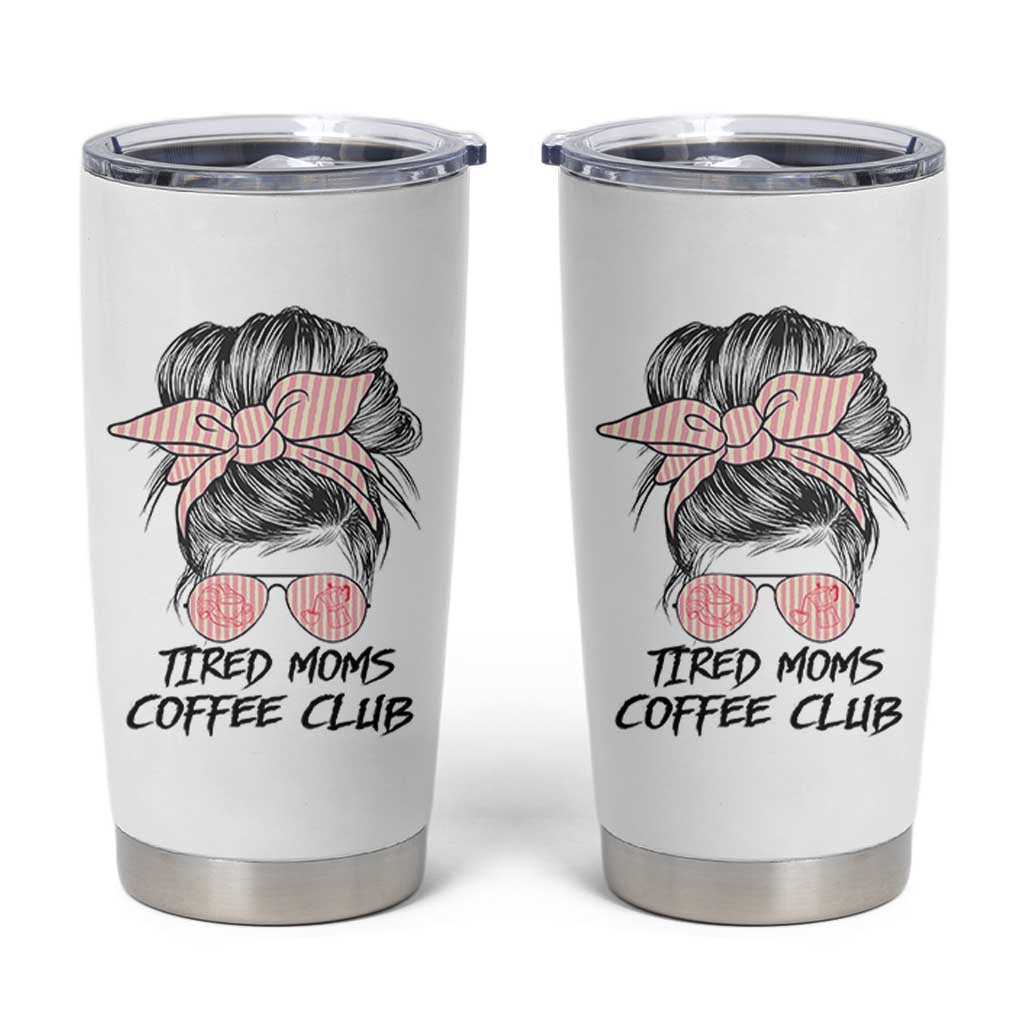 Tired Moms Coffee Club Tumbler Cup Messy Bun Mom Life Coffee Lover