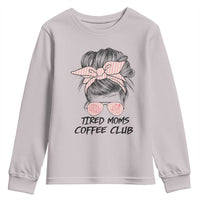 Tired Moms Coffee Club Youth Sweatshirt Messy Bun Mom Life Coffee Lover