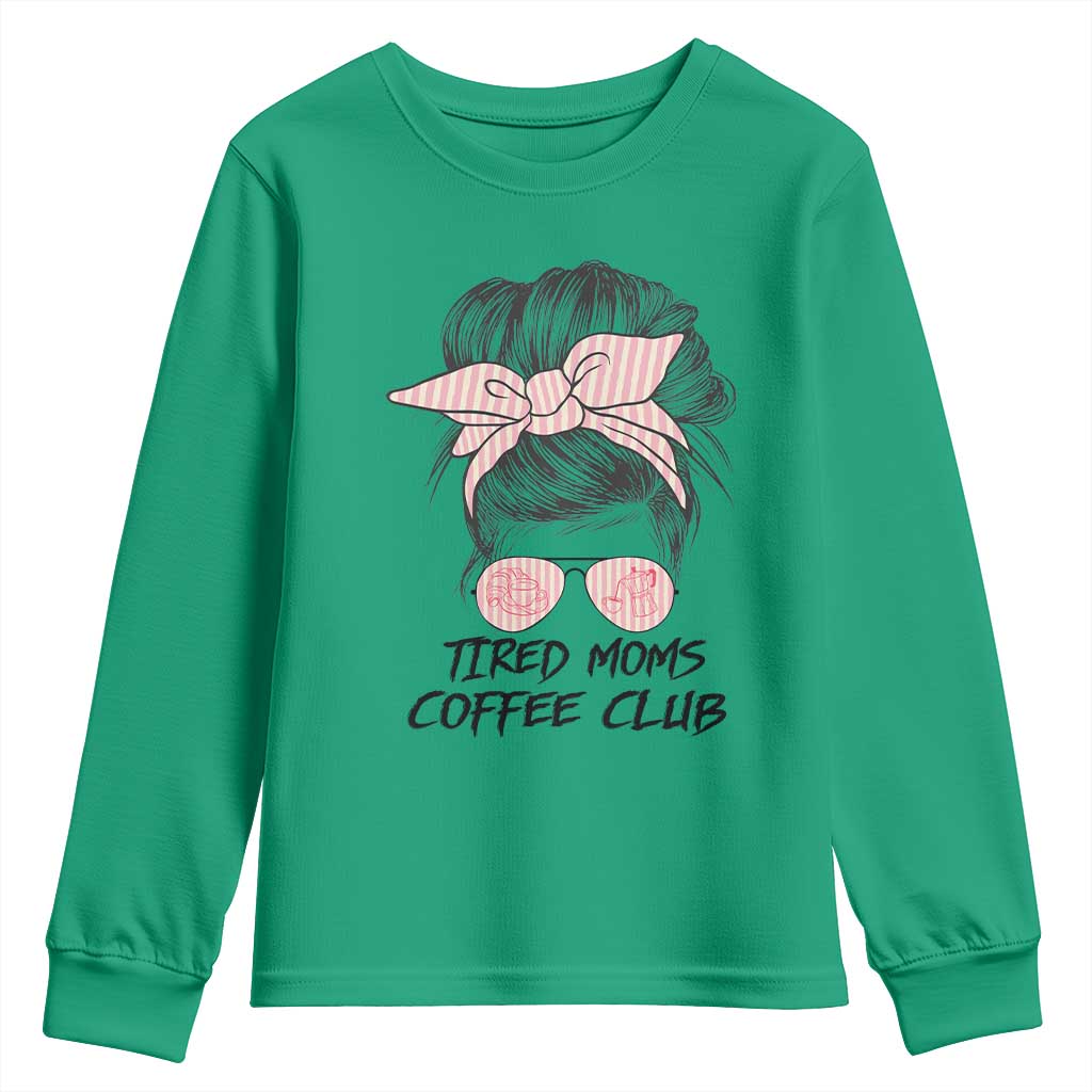 Tired Moms Coffee Club Youth Sweatshirt Messy Bun Mom Life Coffee Lover