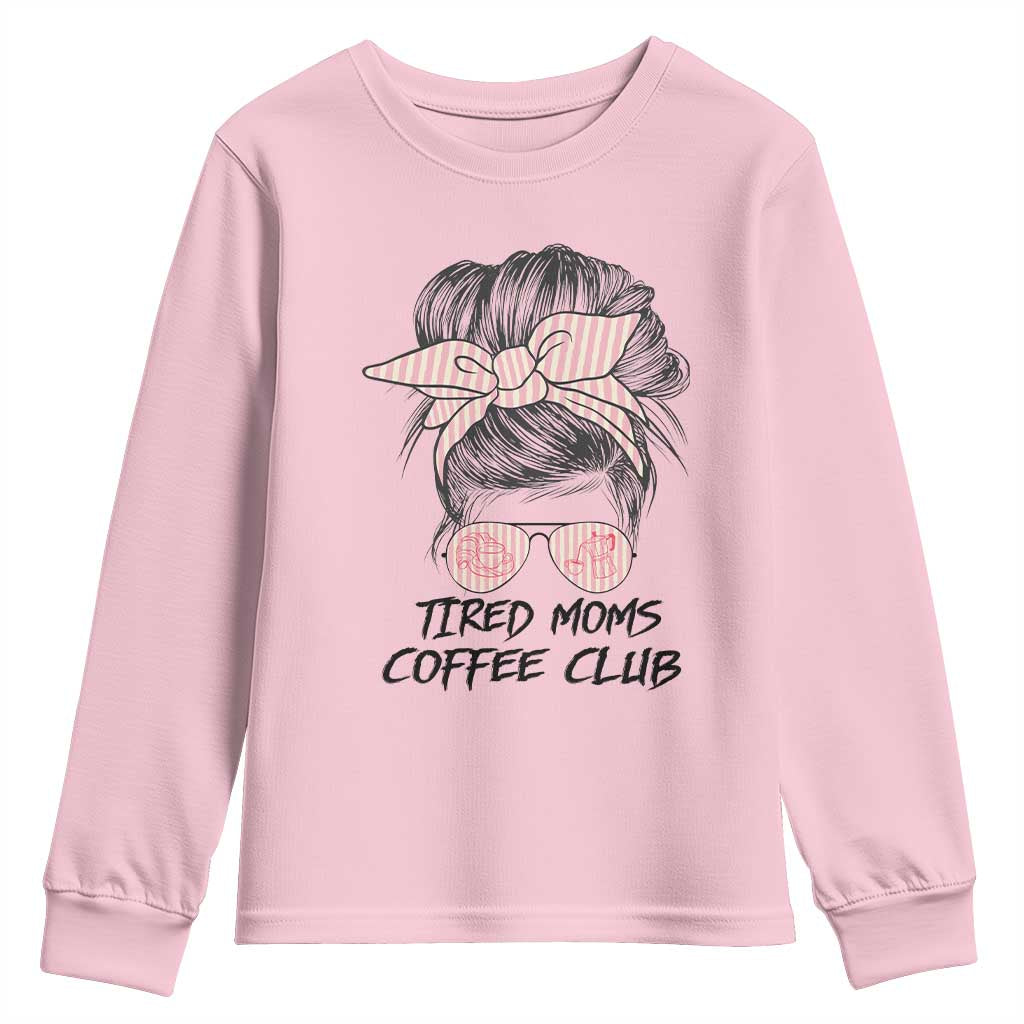 Tired Moms Coffee Club Youth Sweatshirt Messy Bun Mom Life Coffee Lover