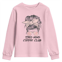 Tired Moms Coffee Club Youth Sweatshirt Messy Bun Mom Life Coffee Lover