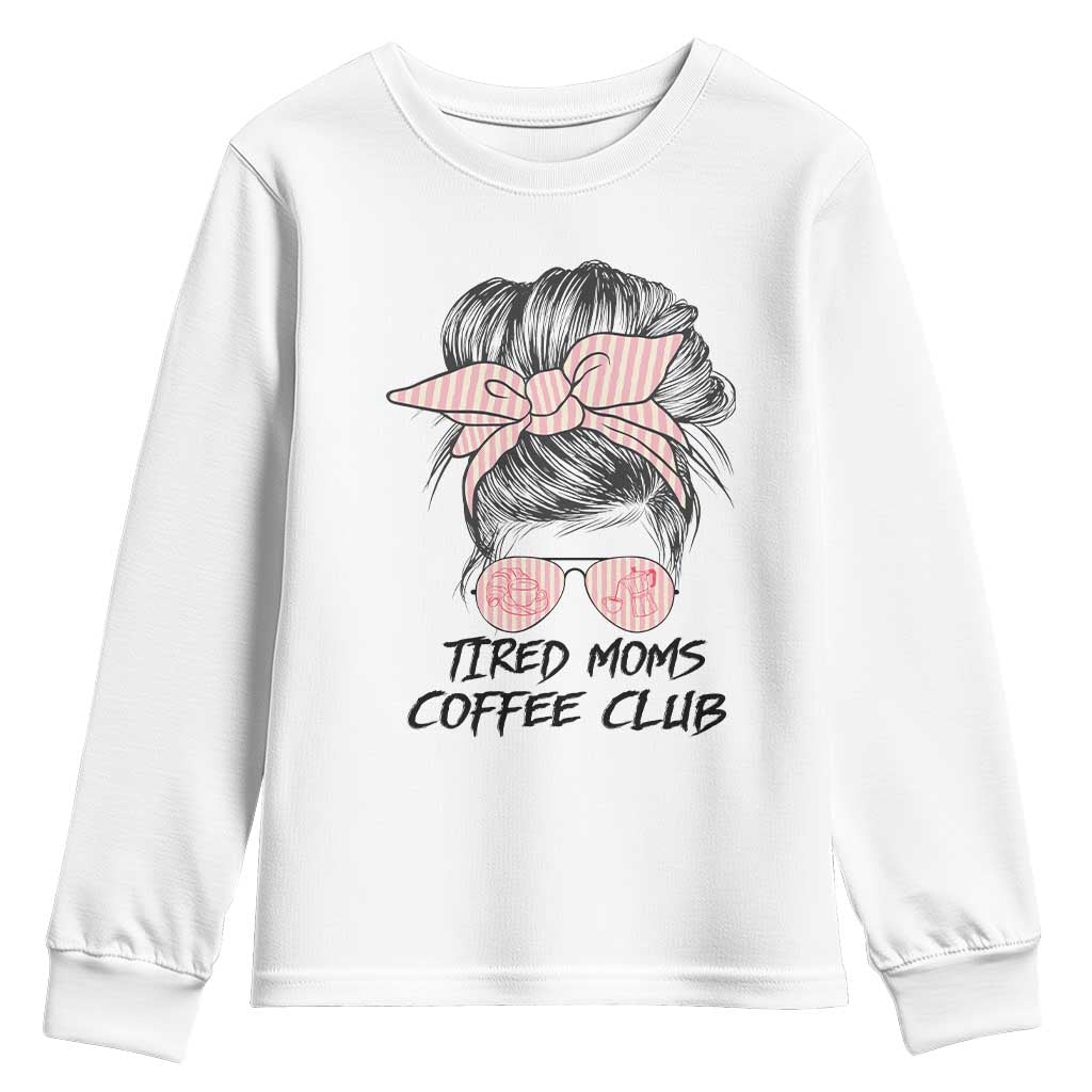 Tired Moms Coffee Club Youth Sweatshirt Messy Bun Mom Life Coffee Lover
