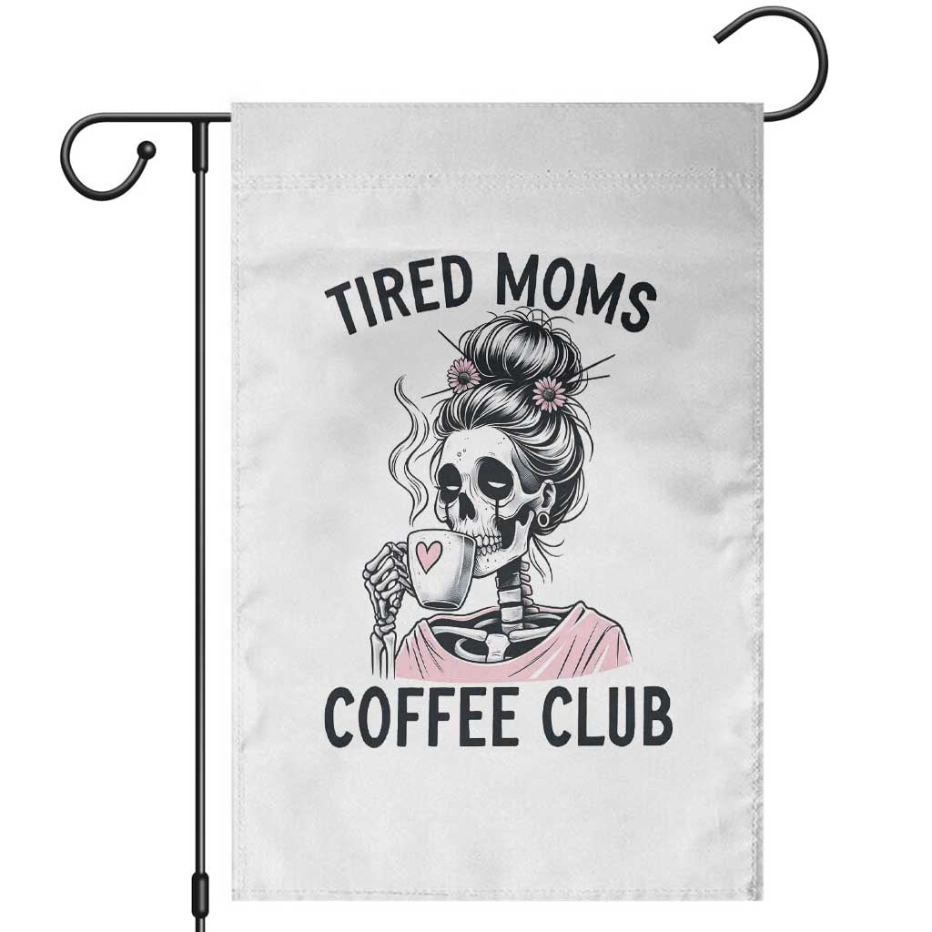Tired Moms Coffee Club Garden Flag Funny Skeleton Drinking Coffee Lover
