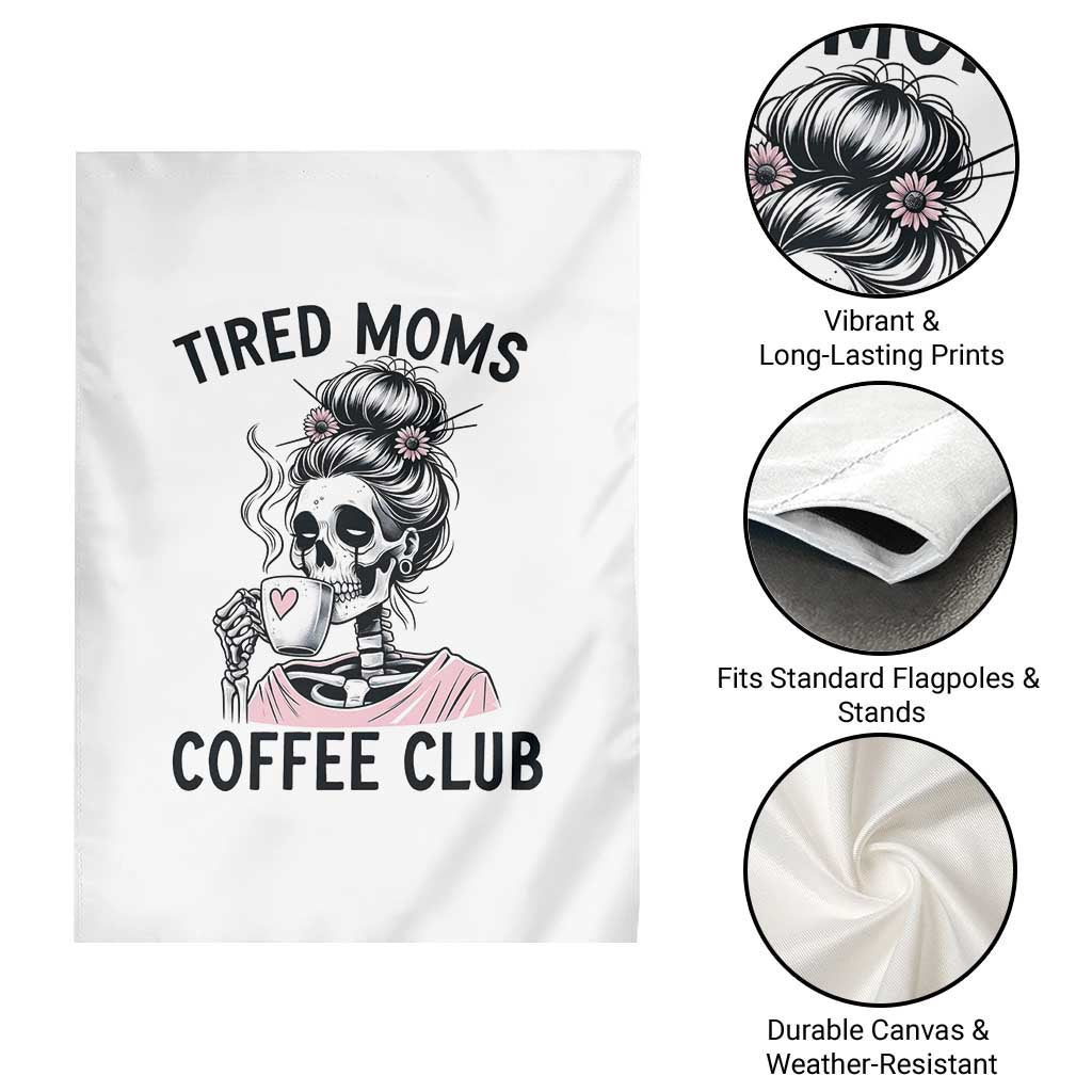 Tired Moms Coffee Club Garden Flag Funny Skeleton Drinking Coffee Lover