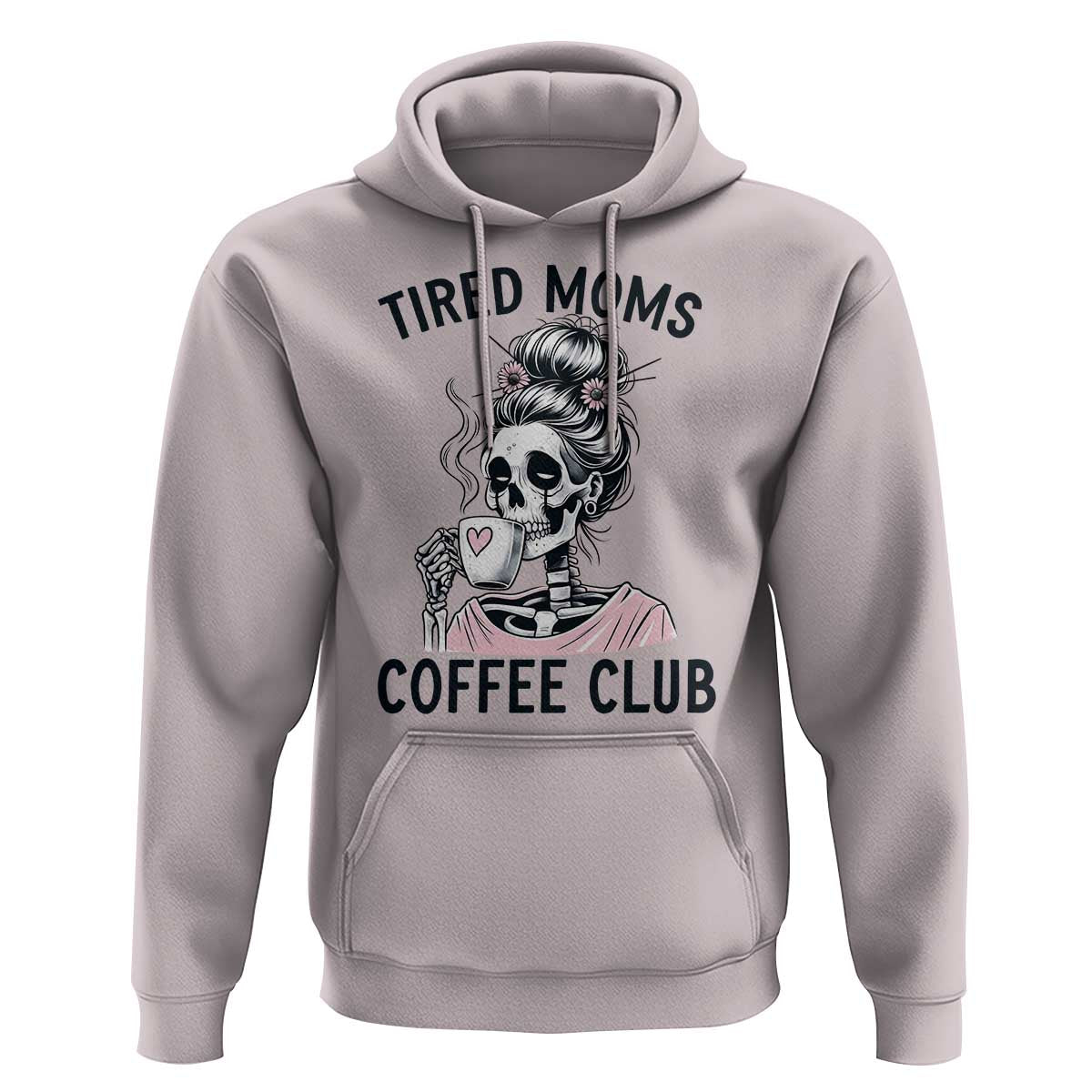 Tired Moms Coffee Club Hoodie Funny Skeleton Drinking Coffee Lover