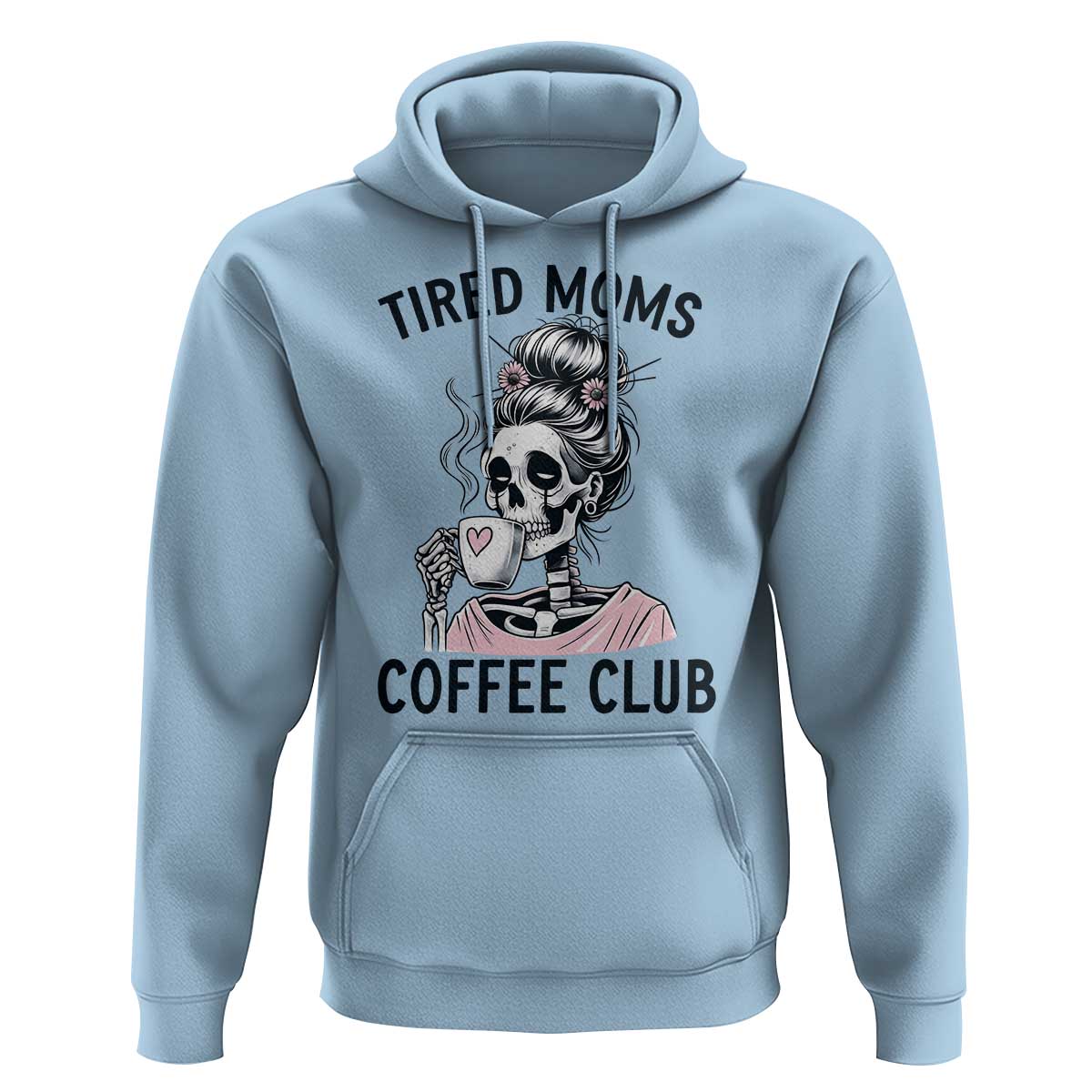 Tired Moms Coffee Club Hoodie Funny Skeleton Drinking Coffee Lover