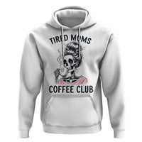 Tired Moms Coffee Club Hoodie Funny Skeleton Drinking Coffee Lover