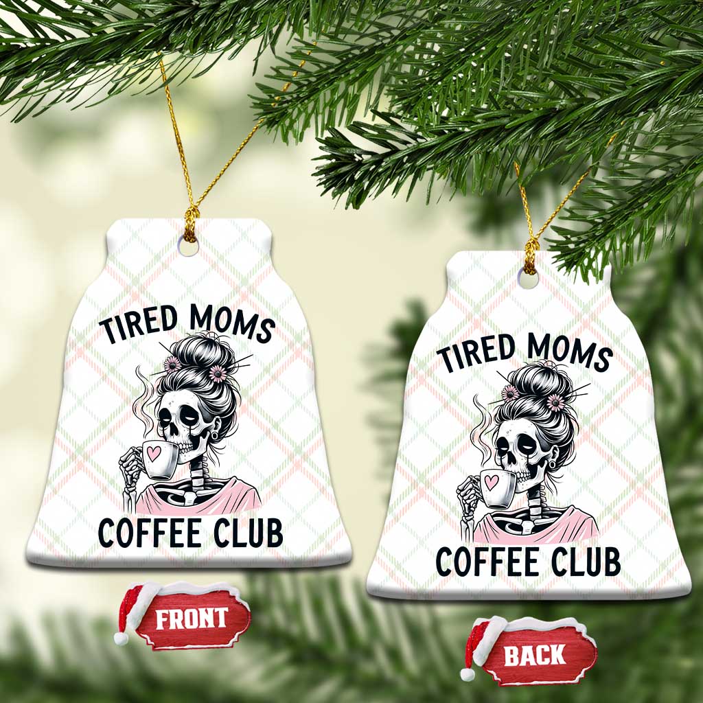 Tired Moms Coffee Club Ceramic Ornament Funny Skeleton Drinking Coffee Lover