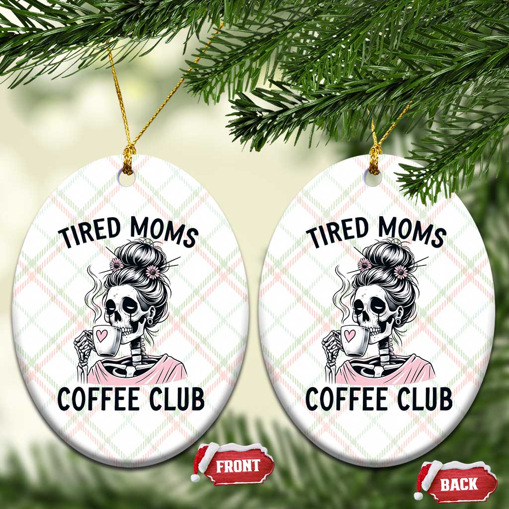 Tired Moms Coffee Club Ceramic Ornament Funny Skeleton Drinking Coffee Lover