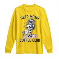 Tired Moms Coffee Club Long Sleeve Shirt Funny Skeleton Drinking Coffee Lover