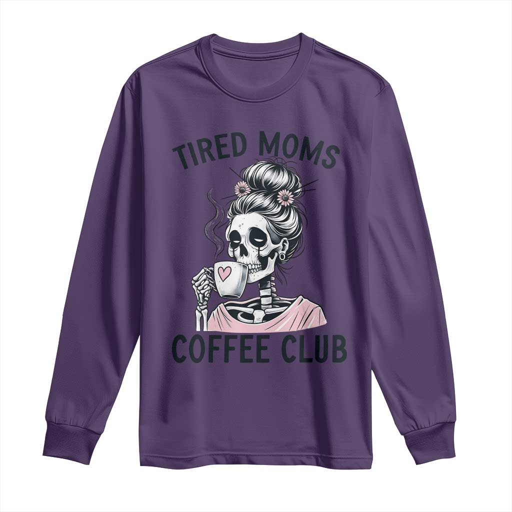 Tired Moms Coffee Club Long Sleeve Shirt Funny Skeleton Drinking Coffee Lover