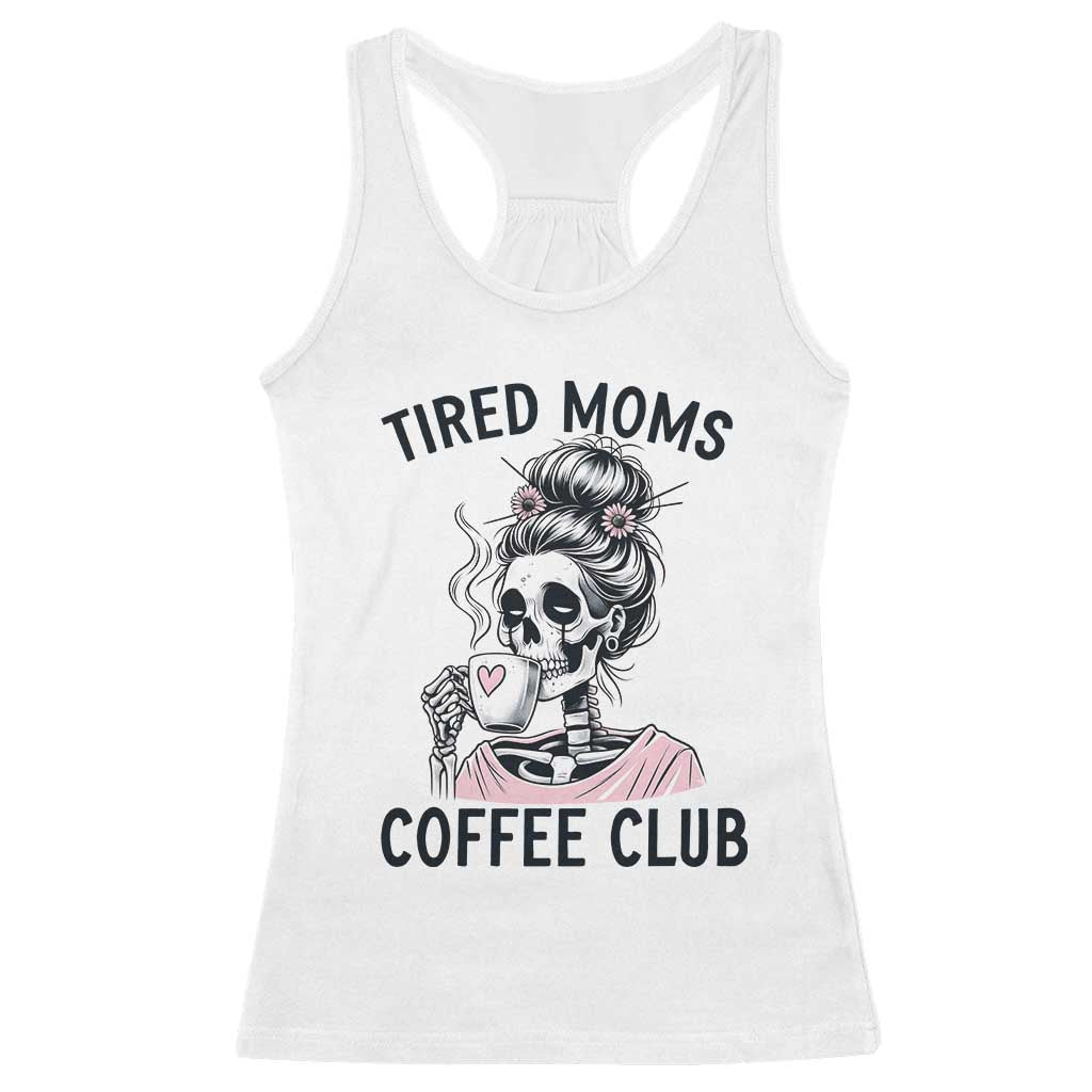 Tired Moms Coffee Club Racerback Tank Top Funny Skeleton Drinking Coffee Lover