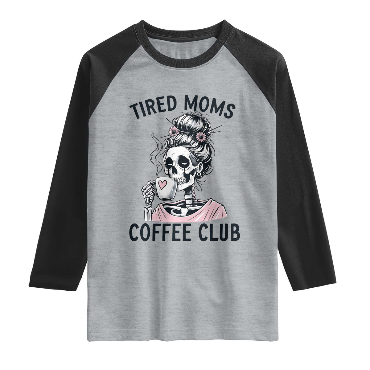 Tired Moms Coffee Club Raglan Shirt Funny Skeleton Drinking Coffee Lover