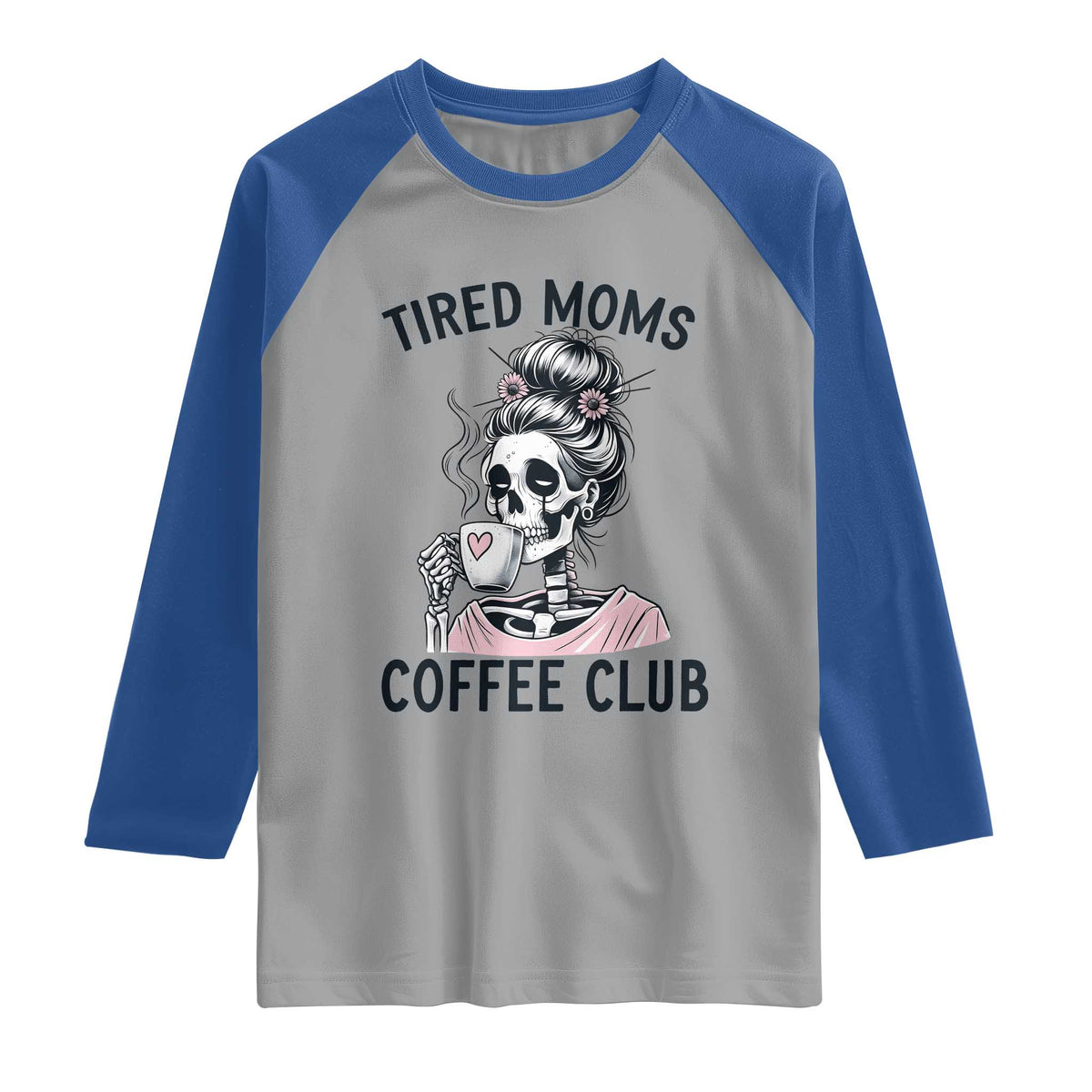 Tired Moms Coffee Club Raglan Shirt Funny Skeleton Drinking Coffee Lover