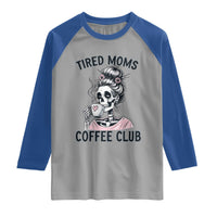 Tired Moms Coffee Club Raglan Shirt Funny Skeleton Drinking Coffee Lover