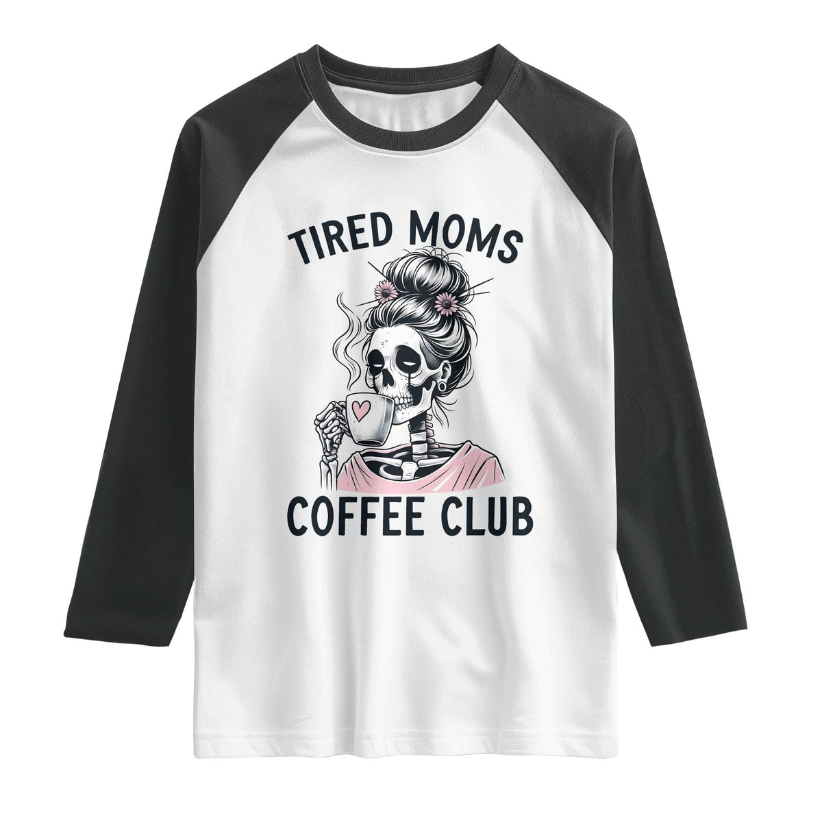 Tired Moms Coffee Club Raglan Shirt Funny Skeleton Drinking Coffee Lover