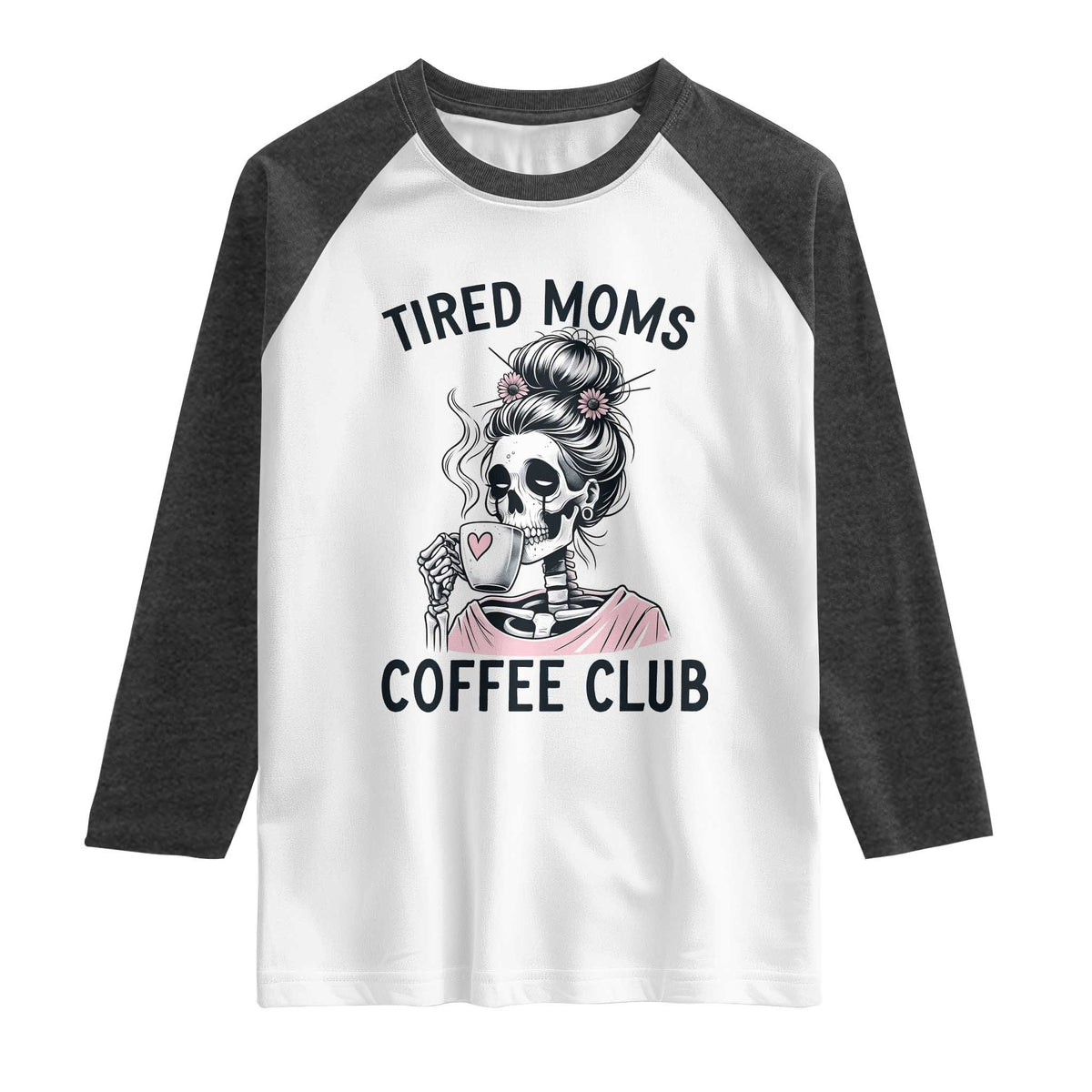 Tired Moms Coffee Club Raglan Shirt Funny Skeleton Drinking Coffee Lover