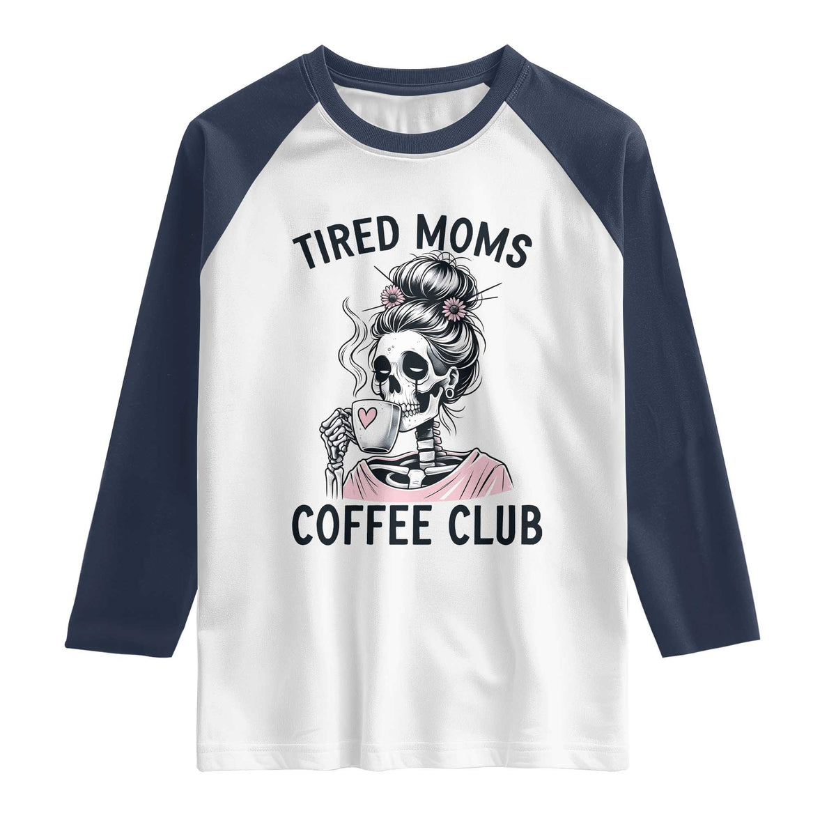 Tired Moms Coffee Club Raglan Shirt Funny Skeleton Drinking Coffee Lover