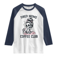 Tired Moms Coffee Club Raglan Shirt Funny Skeleton Drinking Coffee Lover