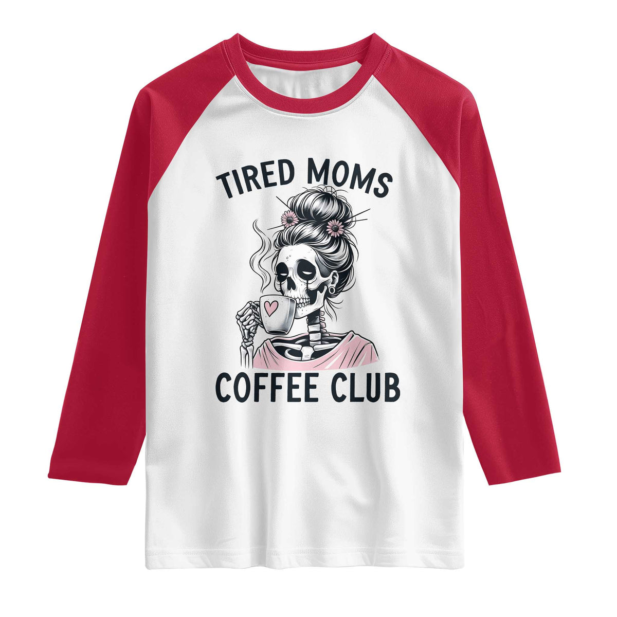 Tired Moms Coffee Club Raglan Shirt Funny Skeleton Drinking Coffee Lover