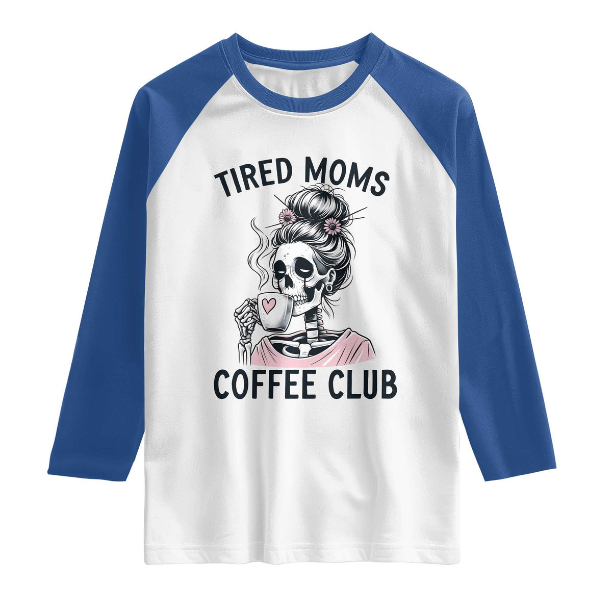 Tired Moms Coffee Club Raglan Shirt Funny Skeleton Drinking Coffee Lover
