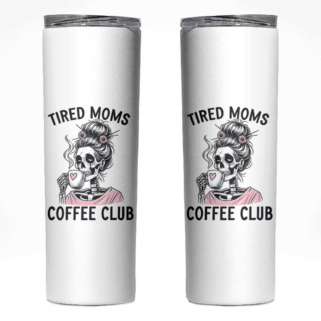 Tired Moms Coffee Club Skinny Tumbler Funny Skeleton Drinking Coffee Lover