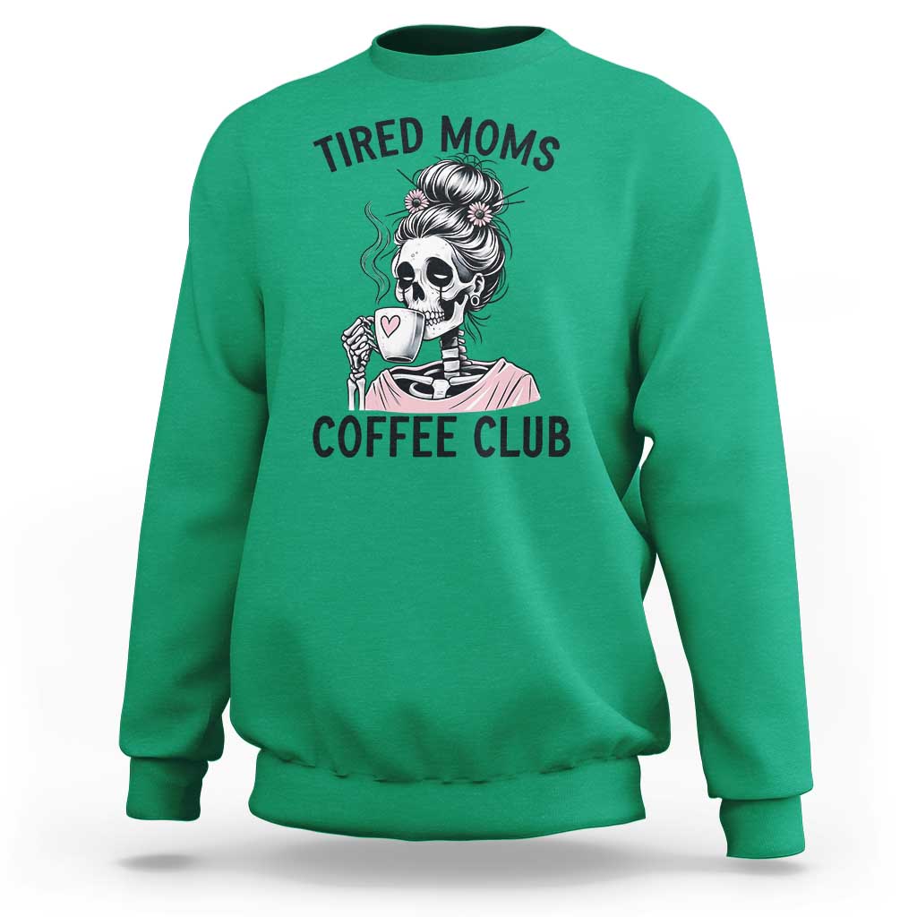 Tired Moms Coffee Club Sweatshirt Funny Skeleton Drinking Coffee Lover