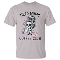 Tired Moms Coffee Club T Shirt Funny Skeleton Drinking Coffee Lover