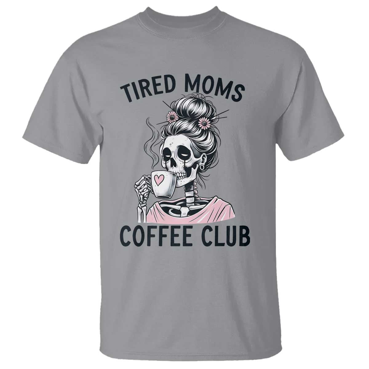 Tired Moms Coffee Club T Shirt Funny Skeleton Drinking Coffee Lover