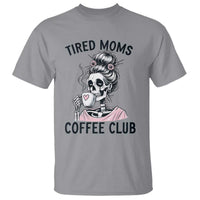 Tired Moms Coffee Club T Shirt Funny Skeleton Drinking Coffee Lover