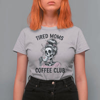Tired Moms Coffee Club T Shirt For Women Funny Skeleton Drinking Coffee Lover