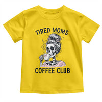 Tired Moms Coffee Club Toddler T Shirt Funny Skeleton Drinking Coffee Lover