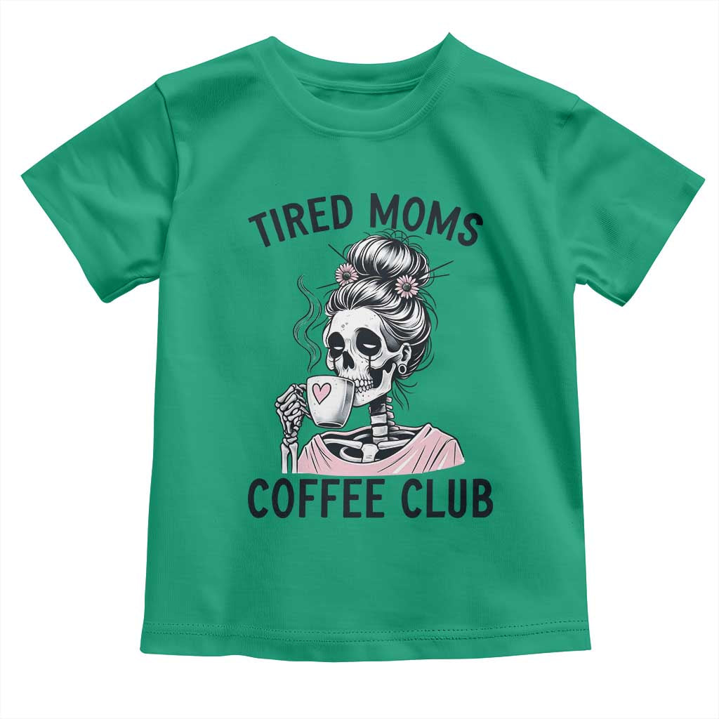 Tired Moms Coffee Club Toddler T Shirt Funny Skeleton Drinking Coffee Lover
