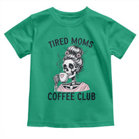 Tired Moms Coffee Club Toddler T Shirt Funny Skeleton Drinking Coffee Lover