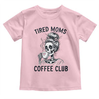 Tired Moms Coffee Club Toddler T Shirt Funny Skeleton Drinking Coffee Lover
