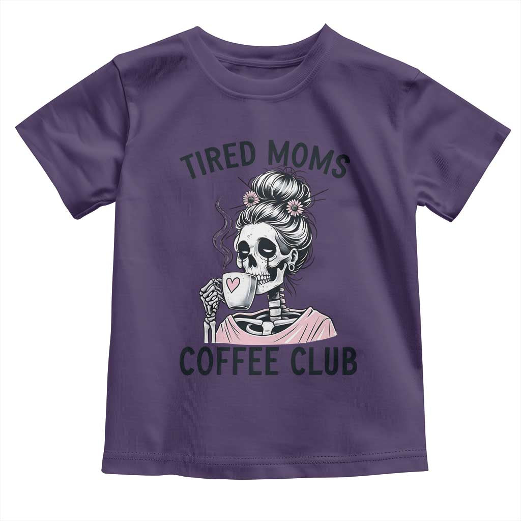 Tired Moms Coffee Club Toddler T Shirt Funny Skeleton Drinking Coffee Lover