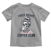 Tired Moms Coffee Club Toddler T Shirt Funny Skeleton Drinking Coffee Lover