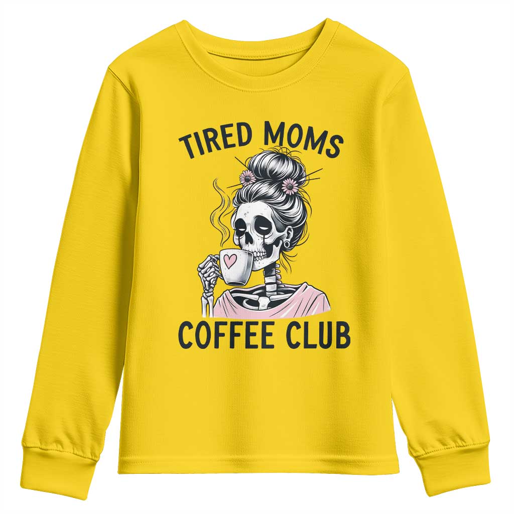 Tired Moms Coffee Club Youth Sweatshirt Funny Skeleton Drinking Coffee Lover