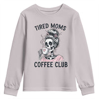 Tired Moms Coffee Club Youth Sweatshirt Funny Skeleton Drinking Coffee Lover